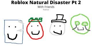 Natural Disaster Survival With Friends Pt 2 (Roblox)