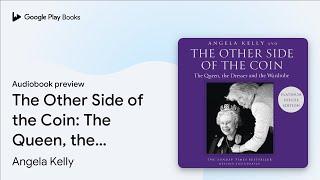 The Other Side of the Coin: The Queen, the… by Angela Kelly · Audiobook preview