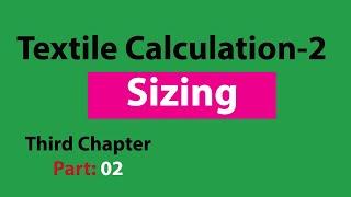 Sizing calculation in Textile | Textile calculation 2 | Third chapter  Part 02