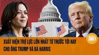 Bầu cử Mỹ 2024: Xuất hiện trợ lực lớn nhất từ trước tới nay cho ông Trump và bà Harris