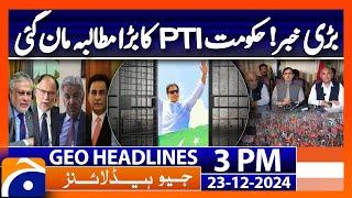 𝗚𝗼𝘃𝘁-𝗣𝗧𝗜 𝗡𝗲𝗴𝗼𝘁𝗶𝗮𝘁𝗶𝗼𝗻𝘀: Big Breakthrough for PTI! | Geo News 3 PM Headlines (23 Dec 2024)