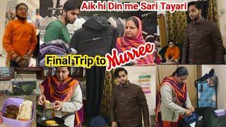 Urgently aik din me sari preparations ki | Final Trip to Murree | Sonia Daily Vlogs