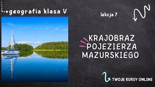 Geografia klasa 5 [Lekcja 7 - Krajobraz Pojezierza Mazurskiego]