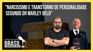 "NARCISISMO E TRANSTORNO DE PERSONALIDADE SEGUNDO DR WARLEY BELO"