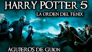 Agujeros de Guion: HARRY POTTER 5: La Orden del Fénix (Errores, review, reseña, análisis y resumen)