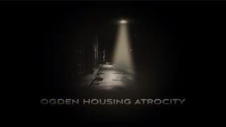 Ogden Housing Atrocities