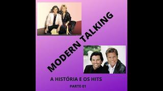 MODERN TALKING A HISTÓRIA E OS HITS PARTE 01 (INÍCIO) - (HISTORY AND HITS PART 1 - HOME)