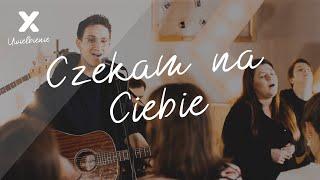 Czekam na Ciebie - XY Uwielbienie