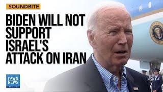 Joe Biden says he won’t support Israel striking Iran’s nuclear sites | Dawn News English