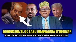 Xog Cadowgii Somaliland oo laga adkaaday iyo Aqoonsiga Itoobiya Maraykanka oo La ogaaday? Somaliya..