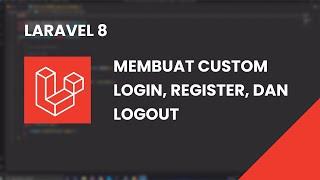 LARAVEL 8 - CARA MEMBUAT CUSTOM LOGIN, REGISTER, DAN LOGOUT