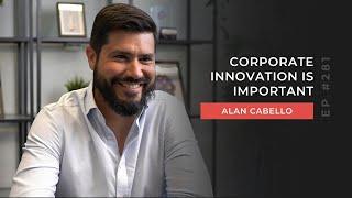 Alan Cabello | Corporate innovation is important