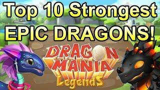 TOP 10 Strongest EPIC Dragons In Dragon Mania Legends!