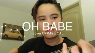 Oh Babe - Jeremiah (KAYE CAL Acoustic Cover)