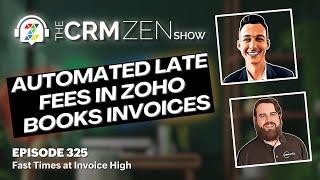 Automated Late Fees in Zoho Books Invoices - CRM Zen Show Episode 325