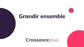 Grandir ensemble CroissancePlus - Farid Lahlou