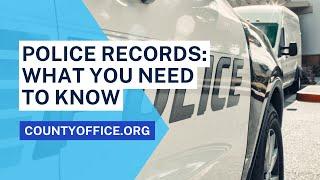 Police Records: What You Need to Know - CountyOffice.org