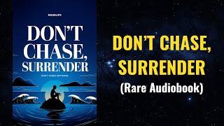 Don't chase, surrender - Everything You Chase Will Run Away Audiobook