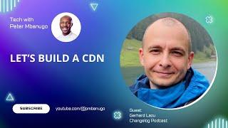 Why we started building our single-purpose CDN for changelog.com - Gerhard Lazu