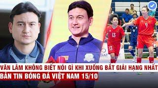 VN Sports 15/10 | Văn Lâm bắt giải hạng Nhất: Tôi ko biết nói thế nào, Futsal VN lọt top 11 thế giới