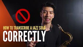 Art Of Transcription: How To Transcribe a Jazz Solo CORRECTLY!