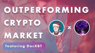 Outperforming the Crypto Market - ft. DocXBT