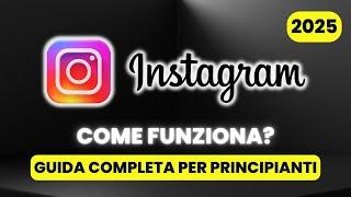 Come Funziona Instagram - GUIDA COMPLETA per Principianti [2025]