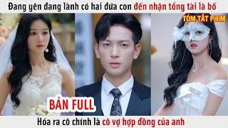 Đang Yên Đang Lành Có Hai Đứa Con Đến Nhận Tổng Tài Là Bố, Hóa Ra Đó Chính Là Cô Vợ Hợp Đồng Của Anh