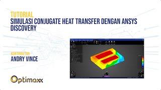 Tutorial Simulasi Multiphysics untuk kasus Conjugate Heat Transfer dengan ANSYS Discovery 2021 R1