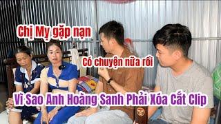 Chị Mỵ Gặp Nạn !!! Vì sao Anh Hoàng Sanh bị XÓA CẮT CLIP ???