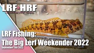 LRF Fishing: The Big Lerf Weekender 2022