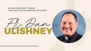 The RESPONSIVE faith journey of Fr Dan Ulishney