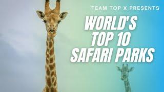 Team Top X - World's top 10 safari parks