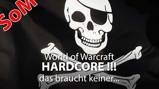 WoW SoM - Hardcore - das braucht keiner