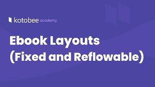 Ebook Layouts (Fixed and Reflowable) | Kotobee Academy