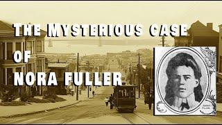 The MYSTERIOUS Case of NORA FULLER