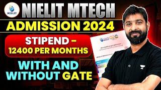 NIELIT MTech Admission 2024 | Stipend -12400 per Months | With and Without GATE | Complete Details