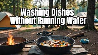 How to Wash Dishes While Camping When You Don't Have a Sink