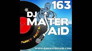 DJ Master Saïd's 100% Funky Mix Part 14 - Volume 163 (YT Only Long Version)