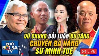 LIVE: Vũ Chung đối luận Du tăng Thích Minh Tánh - Chuyện bà Hằng và sư Thích Minh Tuệ