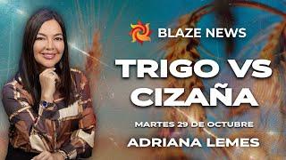 Blaze News (29-10-24) - TRIGO Y CIZAÑA  - ADRIANA LEMES