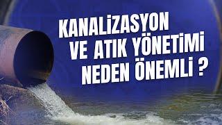 Kanalizasyon ve Atık Yönetimi Neden Önemli ?