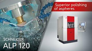 ALP 120 - Polishing - Precision Optics - SCHNEIDER Optical Machines