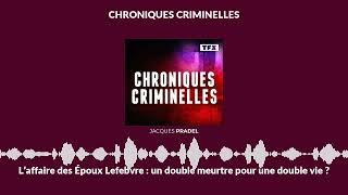 L’affaire des Époux Lefebvre : un double meurtre pour une double vie ? | Chroniques Criminelles