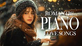 Most Beautiful Piano Love Songs - Greatest Romantic Love Songs - Piano Music For Winter