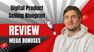 Digital Product Selling Blueprint Review + 4 Bonuses To Make It Work FASTER!