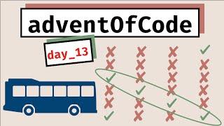 Advent of Code 2020 Day 13