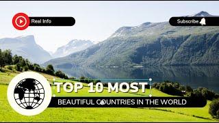 TOP 10 MOST BEAUTIFUL COUNTRIES IN THE WORLD | REAL INFO