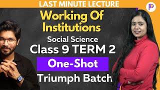 Working Of Institutions Class 9 Term 2 | One Shot Revision | Triumph Batch | Social Science Class 9