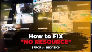 How to fix / solve the  "No resource" error on Hikvision DS-7732NI-E4 NVR